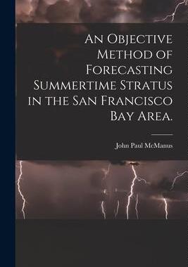 [预订]An Objective Method of Forecasting Summertime Stratus in the San Francisco Bay Area. 9781015265189