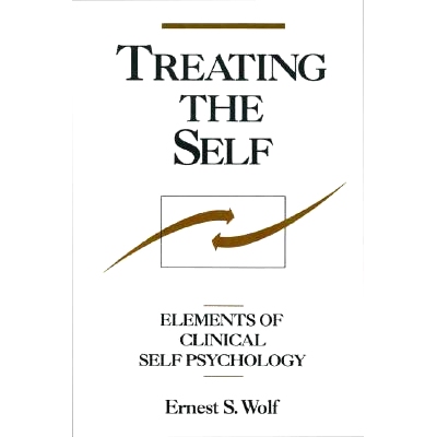 Treating the Self: Elements of Clinical Self Psychology 治疗自我：临床自我心理学的要素: 9781572308428