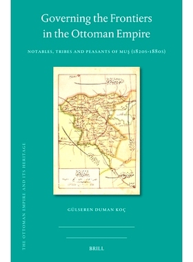 预订 Governing the Frontiers in the Ottoman Empire: Notables, Tribes and Peasants of Muş (1820s-1880s) 奥斯曼帝国的边疆