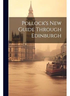 预订 Pollock’s New Guide Through Edinburgh: 9781022476813