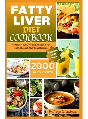 预订 Fatty Liver Diet Cookbook: Revitalize Your Liver and Reclaim Your Health Through Nutritious Recipes: 9798867132354