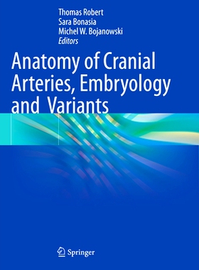 预订 Anatomy of Cranial Arteries, Embryology and Variants 颅动脉解剖、胚胎学与变异: 9783031329159
