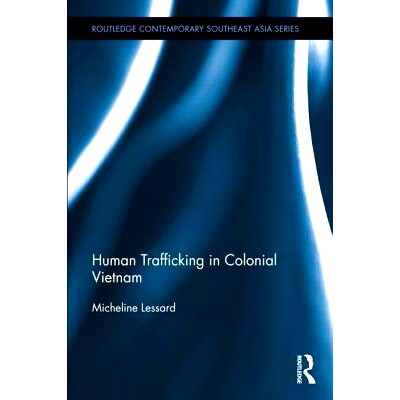 预订 Human Trafficking in Colonial Vietnam 越南殖民地的人口贩卖（丛书）: 9781138848184