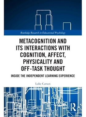 预订 Metacognition and Its Interactions with Cognition, Affect, Physicality and Off-Task Thought: Inside the Independent