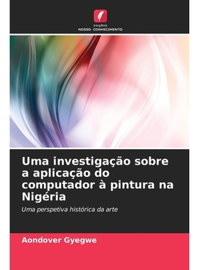 预订 Uma investigação sobre a aplicação do computador à pintura na Nigéria: Uma perspetiva histórica da arte: 978