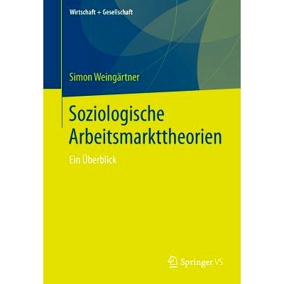 预订 Soziologische Arbeitsmarkttheorien: Ein Überblick 社会学劳动力市场理论: 9783658237424