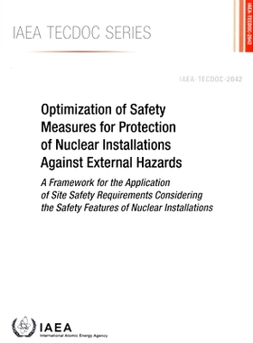 预订 Optimization of Safety Measures for Protection of Nuclear Installations Against External Hazards 优化保护核设施免受