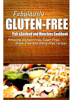 预订 Fabulously Gluten-Free - Fish & Seafood and Munchies Cookbook: Yummy Gluten-Free Ideas for Celiac Disease and Glute