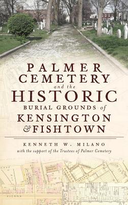 [预订]Palmer Cemetery and the Historic Burial Grounds of Kensington& Fishtown 9781540205834