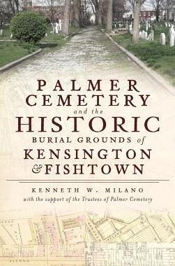 [预订]Palmer Cemetery and the Historic Burial Grounds of Kensington & Fishtown 9781540205834