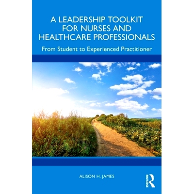 预订 A Leadership Toolkit for Nurses and Healthcare Professionals: From Student to Experienced Practitioner 护士与*保健