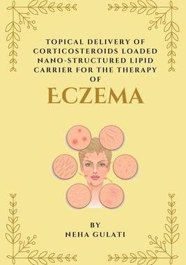 [预订]Topical Delivery of Corticosteroids Loaded Nanostructured Lipid Carrier for the Therapy of Eczema 9787441656249