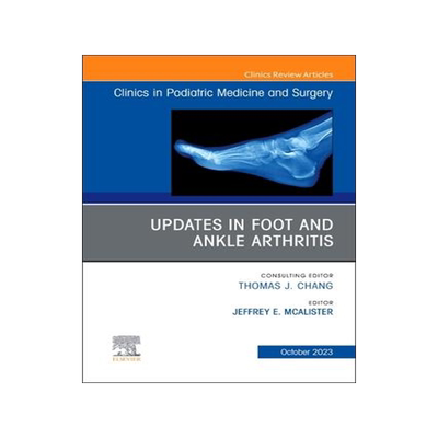 [预订]Updates in Foot and Ankle Arthritis, an Issue of Clinics in Podiatric Medicine and Surgery 9780443182341
