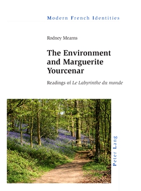 预订 The Environment and Marguerite Yourcenar: Readings of «Le Labyrinthe du monde» 环境和玛格丽特·尤瑟纳尔对《世界的