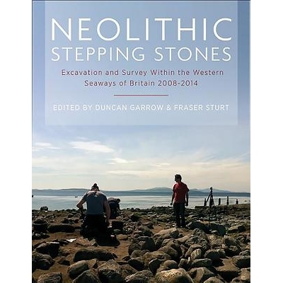 预订 Neolithic Stepping Stones: Excavation and survey within the western seaways of Britain, 2008-2014 新石器时代的踏脚