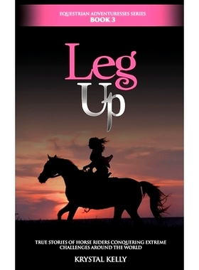 预订 Equestrian Adventuresses Series Book 3: Leg Up: True Stories of horse riders conquering extreme challenges around t