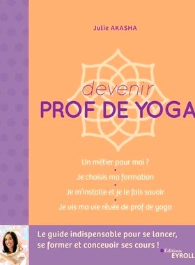 预订 Devenir prof de yoga : le guide indispensable pour se lancer, se former et concevoir ses cours ! 成为一名瑜伽老师：