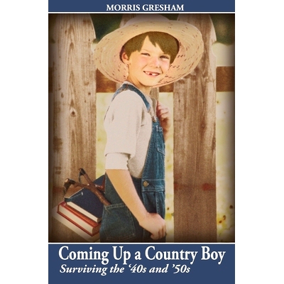 预订 Coming Up a Country Boy: Surviving the ’40s and ’50s: 9781453713969