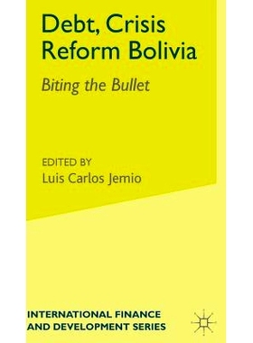 预订 Debt, Crisis Reform Bolivia: Biting the Bullet: 9780333961032