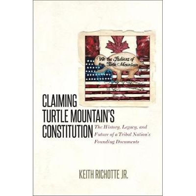 预订 Claiming Turtle Mountain’s Constitution: The History, Legacy, and Future of a Tribal Nation’s Founding Documents