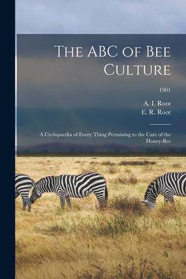 [预订]The ABC of Bee Culture; a Cyclopaedia of Every Thing Pertaining to the Care of the Honey-bee; 1901 9781013528309