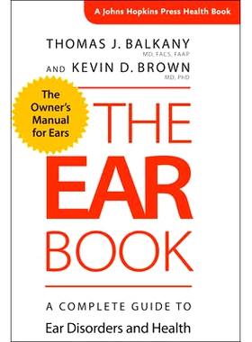 预订 The Ear Book: A Complete Guide to Ear Disorders and Health 耳朵之书：耳部疾病与健康的完整指南: 9781421422855