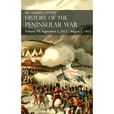 预订 Sir Charles Oman’s History of the Peninsular War Volume VI: September 1, 1812 - August 5, 1813 The Siege of Burgos