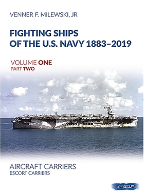 预订 Fighting Ships of the U.S. Navy 1883-2019 Volume One Part Two : Aircraft Carriers. Escort Carriers 美国海军战斗舰 1