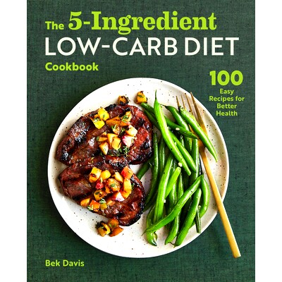预订 The 5-Ingredient Low-Carb Diet Cookbook: 100 Easy Recipes for Better Health