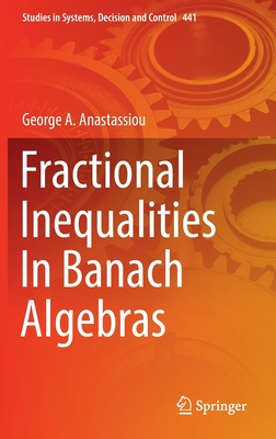 【预订】Fractional Inequalities In Banach Algebras 9783031051470