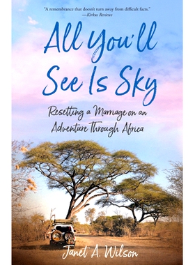 预订 All You’ll See Is Sky: Resetting a Marriage on an Adventure Through Africa 你所见的只有天空: 9781647426446