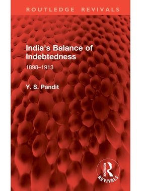 预订 India’s Balance of Indebtedness: 1898–1913 印度债务平衡 1898-1913（重印版）: 9781041079903
