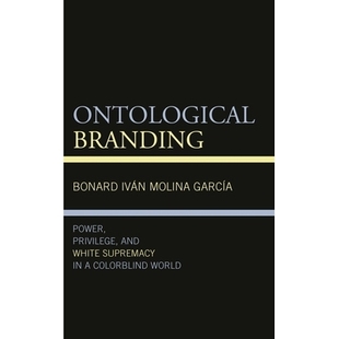 本体论品牌化 Branding and Privilege 预订 Supremacy World 色盲世界中 Colorblind Power 特 权力 White Ontological