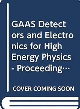 【预订】GAAS DETECTORS AND ELECTRONICS FOR HIGH ENERGY PHYSICS - PROCEEDINGS OF THE 20TH INFN ELOISATRON PROJECT W...