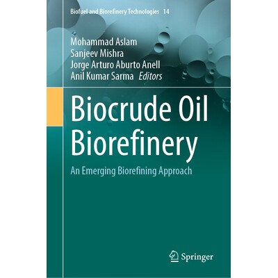预订 Biocrude Oil Biorefinery An Emerging Biorefining Approach 生物原油的生物精炼：新兴的生物精炼方法 9783031850356