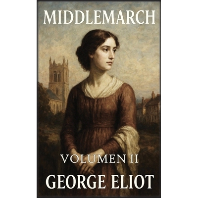 预订 Middlemarch: Volumen 2: Encrucijadas y conclusiones: 9798295429545