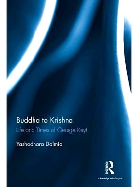 预订 Buddha to Krishna: Life and Times of George Keyt 从佛陀到克利须那神：南亚艺术家的生活与时代: 9781138232723
