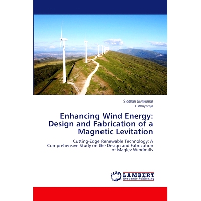 预订 Enhancing Wind Energy: Design and Fabrication of a Magnetic Levitation: 9786207648276