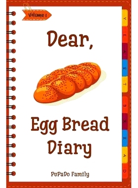 预订 Dear, Egg Bread Diary: Make An Awesome Month With 31 Best Egg Bread Recipes! (Challah Bread Book, Challah Recipe Bo