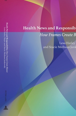 【预订】Health News and Responsibility: How Frames Create Blame