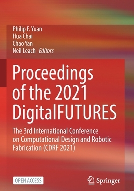 【预订】Proceedings of the 2021 DigitalFUTURES: The 3rd International Conference on Computatio 9789811659850