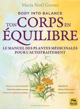 预订 Ton corps en équilibre : body into balance : le manuel des plantes médicinales pour l’autotraitement