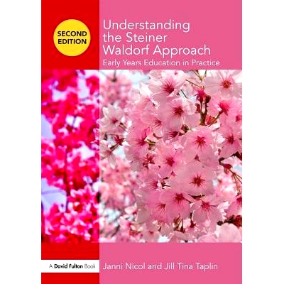 预订 Understanding the Steiner Waldorf Approach: Early Years Education in Practice 解读施泰纳·华德福方法 第2版: 9781138