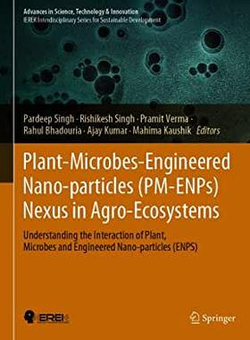 【预订】Plant-Microbes-Engineered Nano-particles (PM-ENPs) Nexus in Agro-Ecosystems
