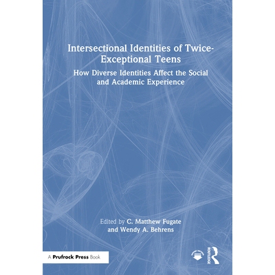 预订 Intersectional Identities of Twice-Exceptional Teens: How Diverse Identities Affect the Social and Academic Experie