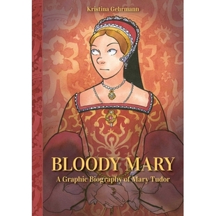 预订 Bloody Mary: A Graphic Biography of Mary Tudor: 9798881600266