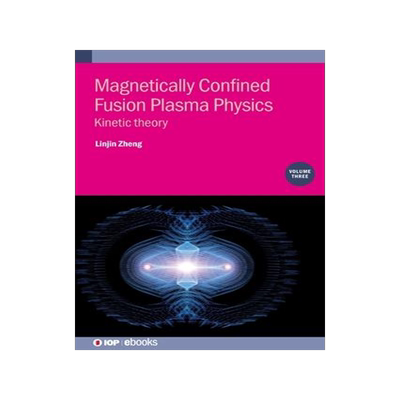 [预订]Magnetically Confined Fusion Plasma Physics, Volume 3 9780750337779
