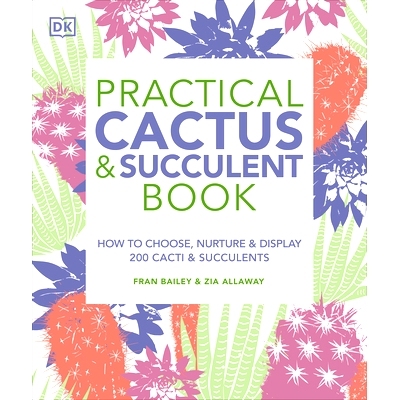 预订 Practical Cactus and Succulent Book: The Definitive Guide to Choosing, Displaying, and Caring for More Than 200 Cac
