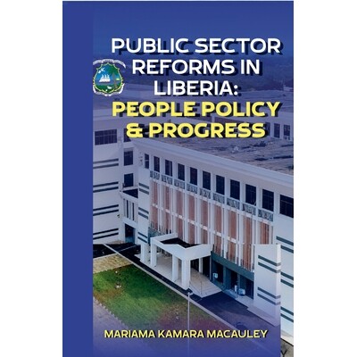 预订 Public Sector Reforms in Liberia People Policy & Progress 9798233647741