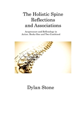 预订 The Holistic Spine Reflections and Associations: Acupressure and Reflexology in Action. Books One and Two Combined: